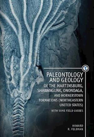 Paleontology and Geology of the Martinsburg, Shawangunk, Onondaga, and Hornerstown Formations (Northeastern United States) with Some Field Guides