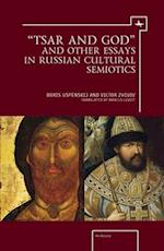 "tsar and God" and Other Essays in Russian Cultural Semiotics