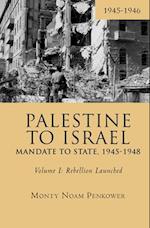 Palestine to Israel: Mandate to State, 1945-1948 (Volume I)