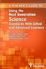 A Teacher's Guide to Using the Next Generation Science Standards with Gifted and Advanced Learners