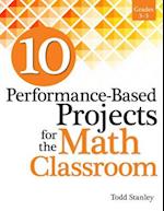 10 Performance-Based Projects for the Math Classroom