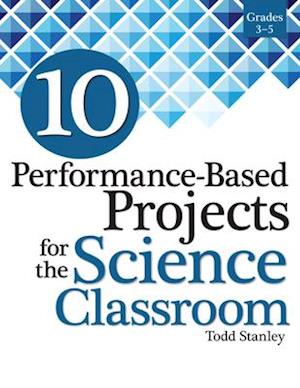 10 Performance-Based Projects for the Science Classroom