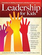 Leadership for Kids: Curriculum for Building Intentional Leadership in Gifted Learners (Grades 3-6) 