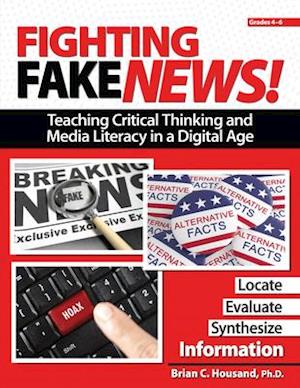 Fighting Fake News! Teaching Critical Thinking and Media Literacy in a Digital Age