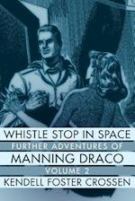 Whistle Stop in Space: Further Adventures of Manning Draco, Volume 2 