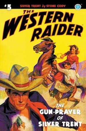 The Western Raider #5: The Gun-Prayer of Silver Trent