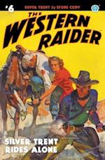 The Western Raider #6: Silver Trent Rides Alone 