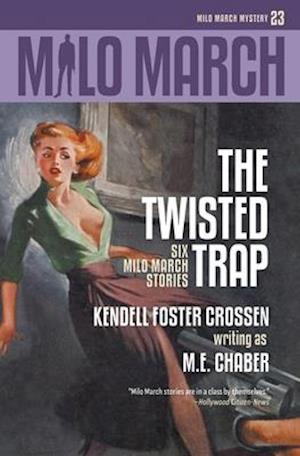 Milo March #23: The Twisted Trap: Six Milo March Stories