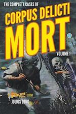 The Complete Cases of Corpus Delicti Mort, Volume 1 