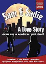 Sam & Sadie - A Love Story . . . You Got a Problem With That?