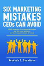 Six Marketing Mistakes CEOs Can Avoid