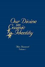 Our Divine and Cosmic Identity, Volume 1