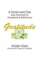 Dozen and One Easy Exercises for Developing & Maintaining Gratitude