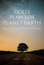 God's Plan for Planet Earth and Your Neighborhood