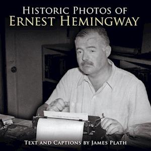 Historic Photos of Ernest Hemingway