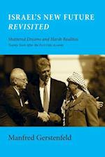 Israel's New Future Revisited: Shattered Dreams and Harsh Realities, Twenty Years After the First Oslo Accords 