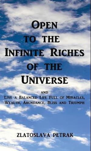 Open to the Infinite Riches of the Universe