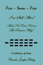 Five-Seven-Five, I'm Still Alive! and No One Knows the Reason Why!