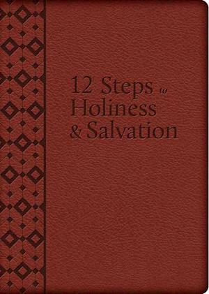 The 12 Steps to Holiness and Salvation