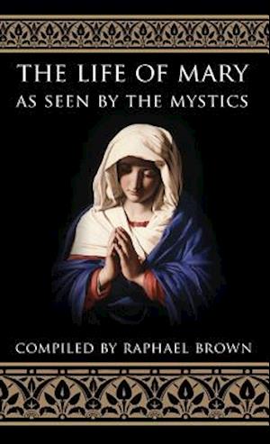 The Life of Mary as Seen by the Mystics