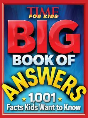 Big Book of Answers: 1,001 Facts Kids Want to Know