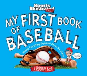 My First Book of Baseball: A Rookie Book: Mostly Everything Explained About the Game