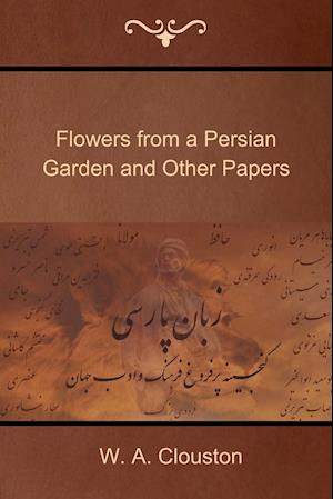 Flowers from a Persian Garden and Other Papers