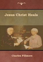 Jesus Christ Heals