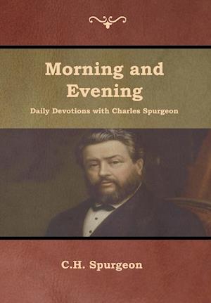 Morning and Evening Daily Devotions with Charles Spurgeon