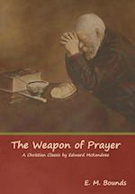 The Weapon of Prayer A Christian Classic by Edward McKendree