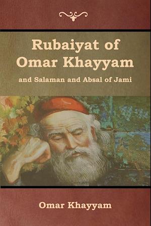 Rubaiyat of Omar Khayyam and Salaman and Absal of Jami