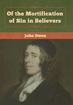 Of the Mortification of Sin in Believers