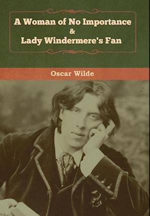 A Woman of No Importance & Lady Windermere's Fan