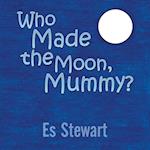 Who Made the Moon, Mummy?