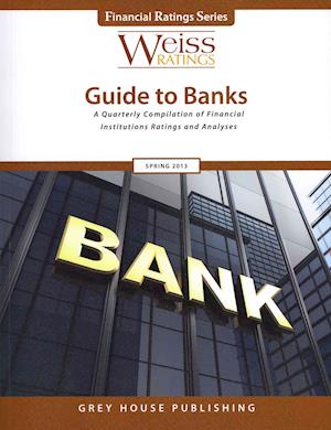 Weiss Ratings' Guide to Banks Spring 2013