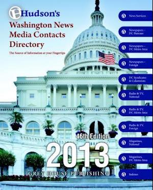 Hudson's Washingto News Media Contacts Directory, 2013