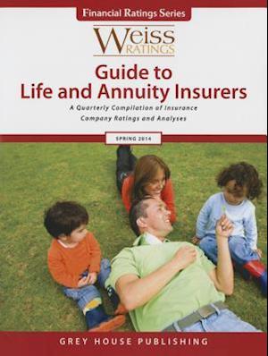 Weiss Ratings Guide to Life & Annuity Insurers, Spring 2014