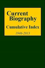 Current Biography Cumulative Index, 1940-2013