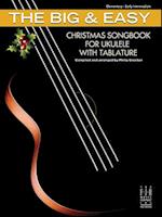 The Big & Easy Christmas Songbook for Ukulele with Tablature