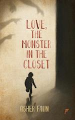 Love, The Monster In The Closet 