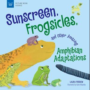 Sunscreen, Frogsicles, and Other Amazing Amphibian Adaptations