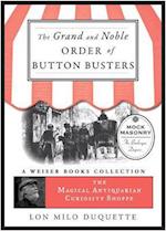 Grand And Noble Order Of Button Busters: A Side Degree For The Use Of Secret Societies, The Object Of Which Is To Revive Interest In The Meetings,...