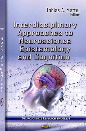 Interdisciplinary Approaches to Neuroscience Epistemology & Cognition