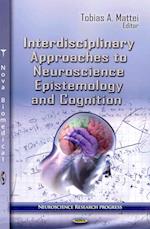 Interdisciplinary Approaches to Neuroscience Epistemology & Cognition