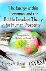 Energy within Economics & the Bubble Envelope Theory for Human Prosperity