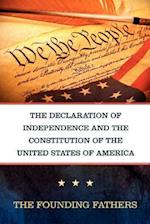 The Declaration of Independence and the Constitution of the United States of America