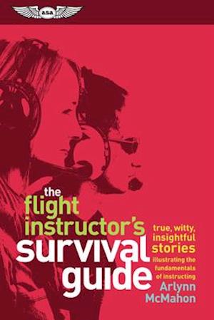 The Flight Instructor's Survival Guide
