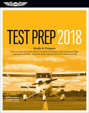 Instructor Test Prep 2018 + Airman Knowledge Testing for Flight Instructor, Ground Instructor, and Sport Pilot Instructor