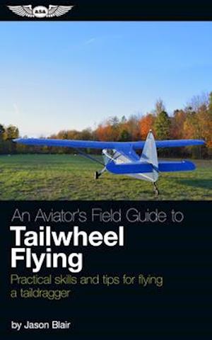 An Aviator's Field Guide to Tailwheel Flying