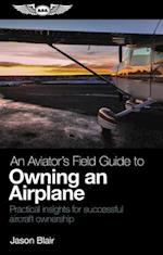 An Aviator's Field Guide to Owning an Airplane
